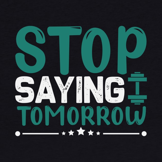 Stop saying tomorrow by TS Studio